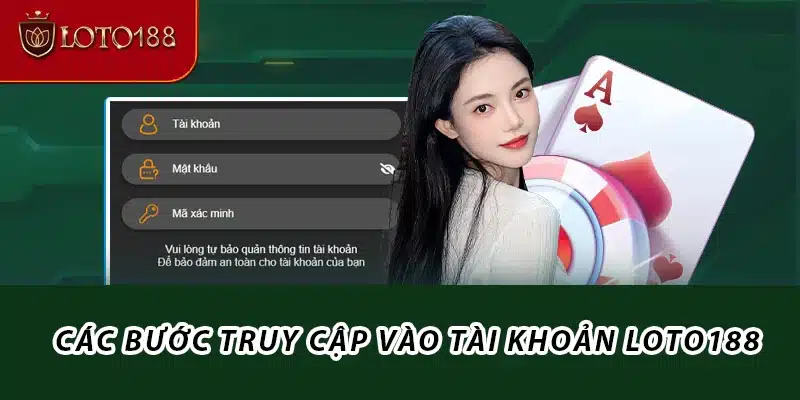 Các bước truy cập vào tài khoản Loto188
