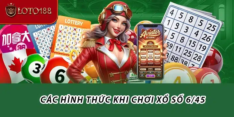Các hình thức khi chơi xổ số 6/45