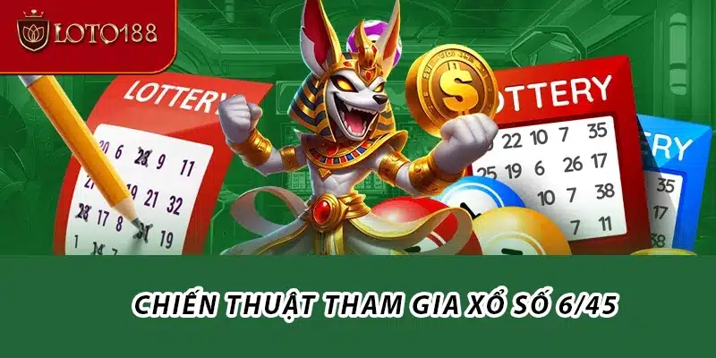 Chiến thuật tham gia xổ số 6/45