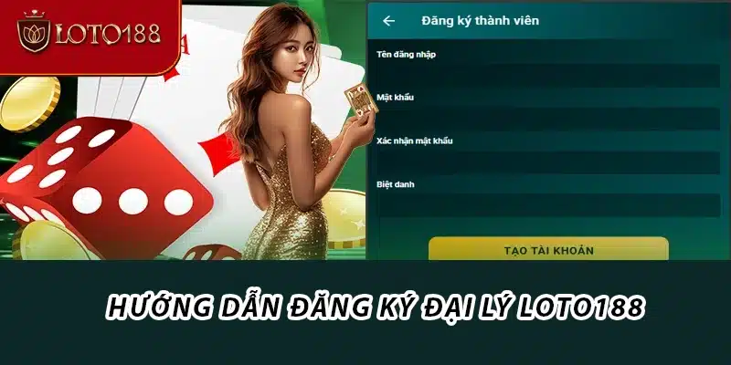 Hướng dẫn đăng ký đại lý Loto188