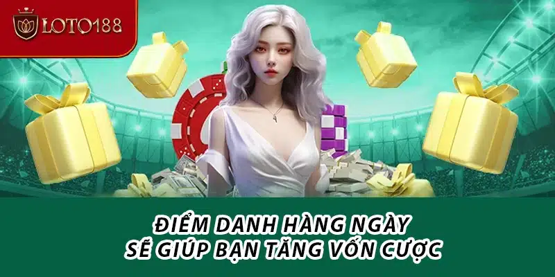 Nhớ check-in sẽ giúp bạn tăng vốn cược