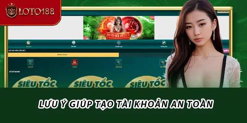 Lưu ý giúp đăng ký Loto188 an toàn
