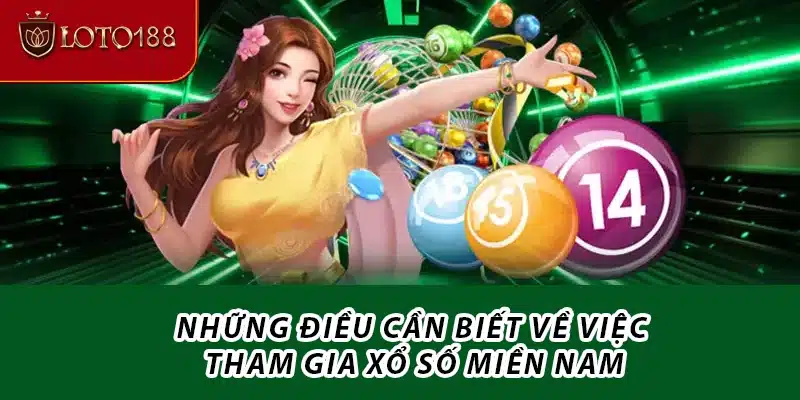 Những điều cần biết về việc tham gia Xổ số miền Nam