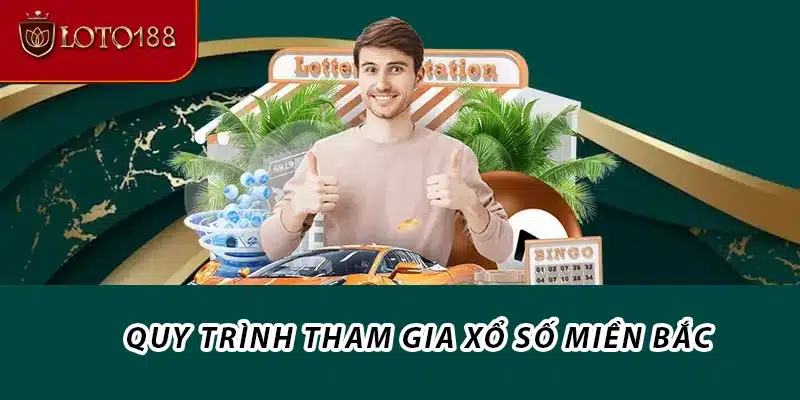 Quy trình tham gia xổ số Miền Bắc
